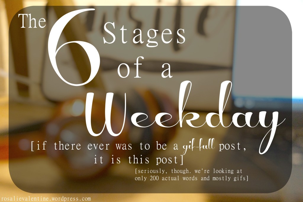 6 stages of a weekday.jpg